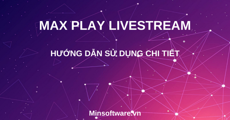 Max Play Livestream - phần mềm phát lại livestream, quay trực tiếp video với nhiều nick fb