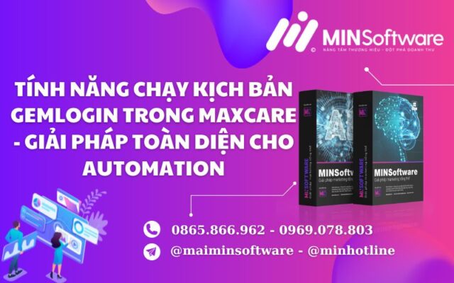 Tính Năng Chạy Kịch Bản Gemlogin Trong Maxcare Giải Pháp Toàn Diện Cho Automation