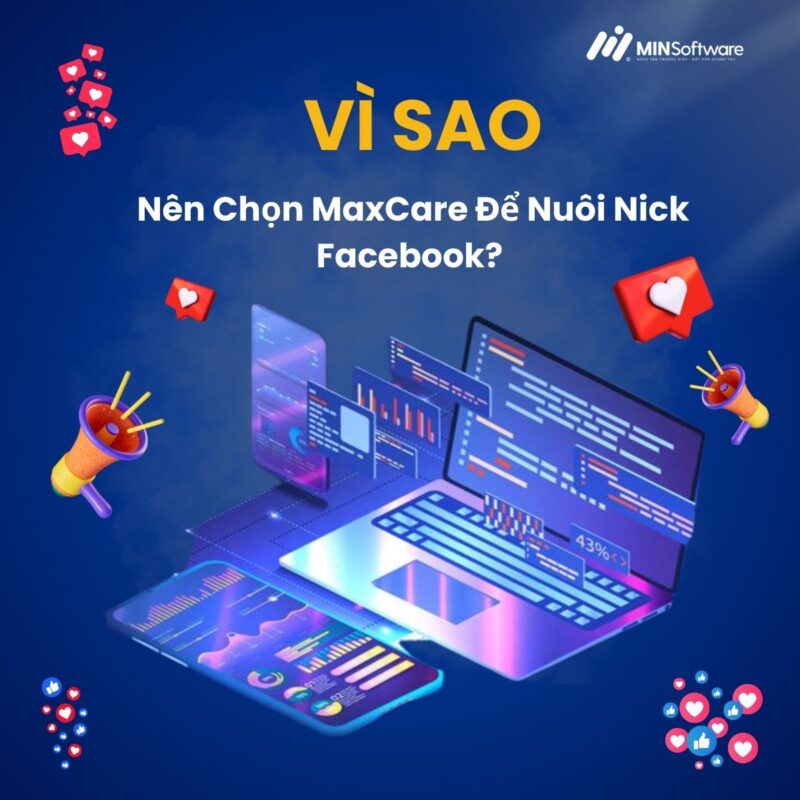 MaxCare - Giải Pháp Nuôi Nick Facebook Hiệu Quả Nhất 2025 - MIN SOFTWARE