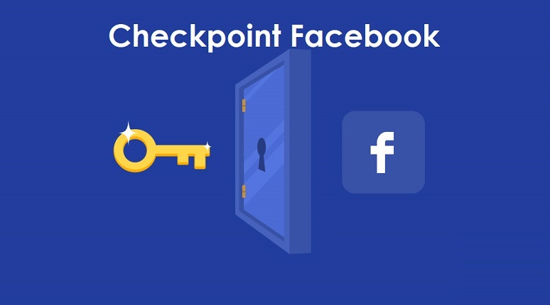 Hướng Dẫn Quản Lý Tài Khoản Facebook Mới Trong 7 Ngày Đầu – Cách Tránh Checkpoint Hiệu Quả 1 Checkpoint Facebook là gì?