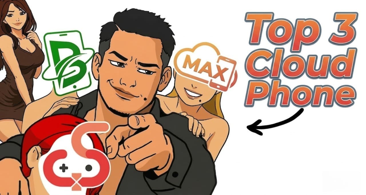 Nên Dùng Cloud Phone Nào? Top 3 Cloud Phone Xứng đáng để Trải Nghiệm